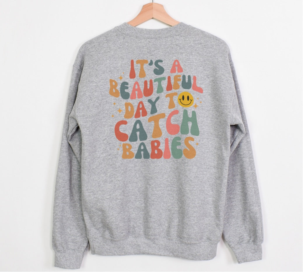 Its a beautiful day to catch babies sweatshirt