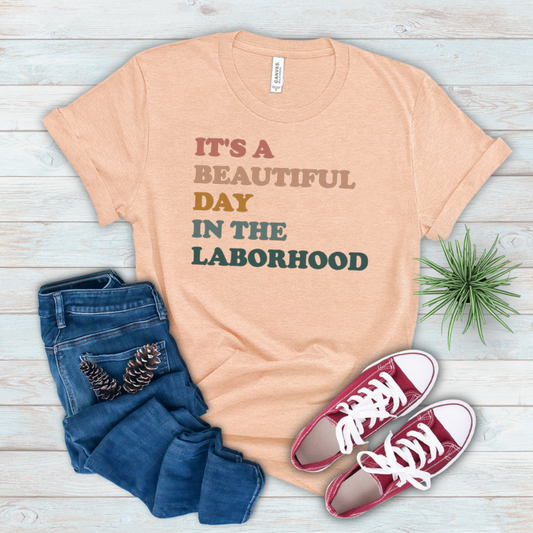 Its a beautiful day in the laborhood tee